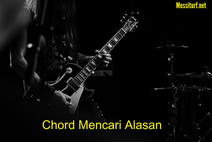 Chord Mencari Alasan